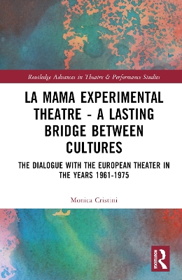 La MaMa Experimental Theatre – A Lasting Bridge Between Cultures: The Dialogue with European Theater in the Years 1961–1975 book