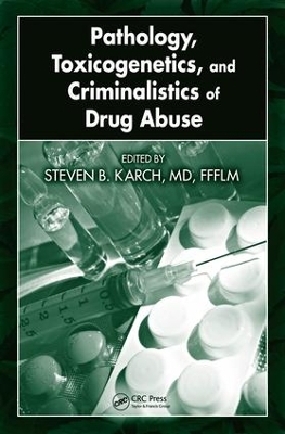 Pathology, Toxicogenetics, and Criminalistics of Drug Abuse book