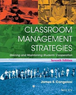 Classroom Management Strategies by James S. Cangelosi