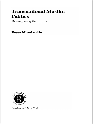 Transnational Muslim Politics: Reimagining the Umma by Peter G. Mandaville