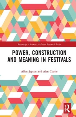 Power, Construction and Meaning in Festivals by Allan Jepson