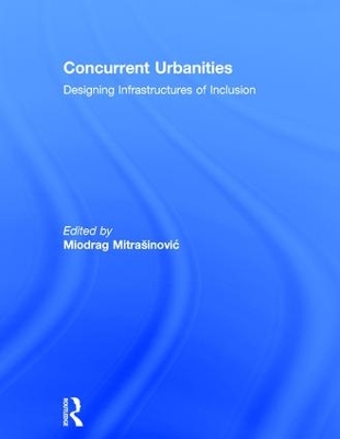 Concurrent Urbanities by Miodrag Mitrasinovic