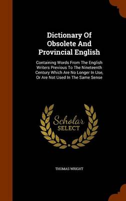 Dictionary of Obsolete and Provincial English by Thomas Wright