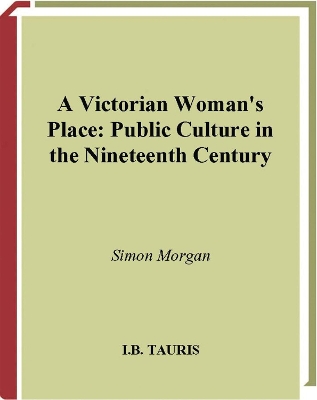 A Victorian Woman's Place: Public Culture in the Nineteenth Century book