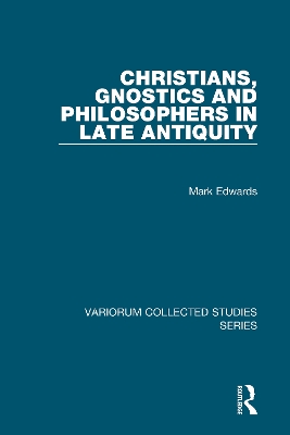 Christians, Gnostics and Philosophers in Late Antiquity book