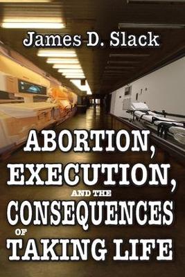 Abortion, Execution, and the Consequences of Taking Life book