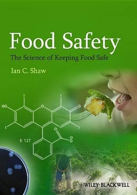 Food Safety - the Science of Keeping Food Safe by Ian C. Shaw