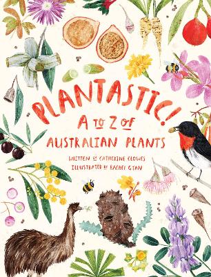 Plantastic!: A to Z of Australian Plants by Catherine Clowes