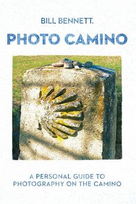 Photo Camino: A Personal Guide to Photography on the Camino book