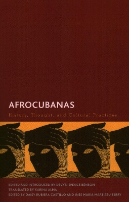 Afrocubanas: History, Thought, and Cultural Practices by Devyn Spence Benson