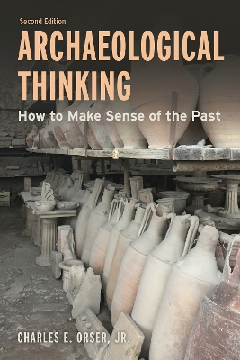 Archaeological Thinking: How to Make Sense of the Past book