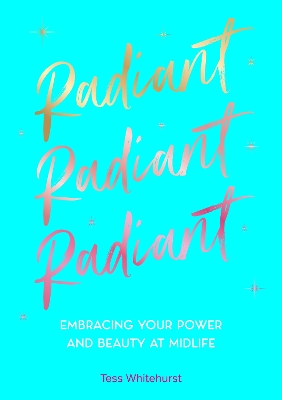 Radiant: Embracing Your Power and Beauty at Midlife book