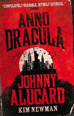 Anno Dracula - Johnny Alucard by Kim Newman