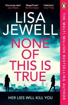 None of This is True: The new addictive psychological thriller from the #1 Sunday Times bestselling author of The Family Upstairs by Lisa Jewell