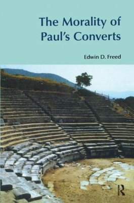 The Morality of Paul's Converts by Edwin D. Freed