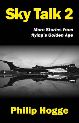 Sky Talk 2: More Stories From Flying's Golden Age book