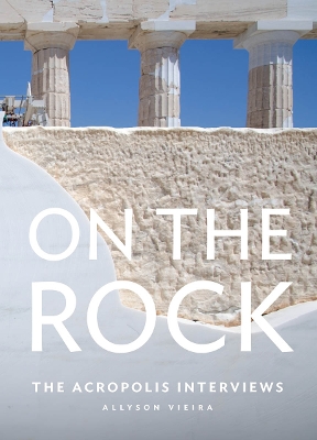 On the Rock: The Acropolis Interviews book