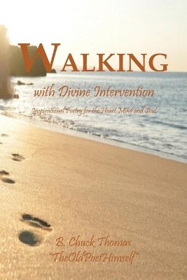 Walking with Divine Intervention by B Chuck Thomas