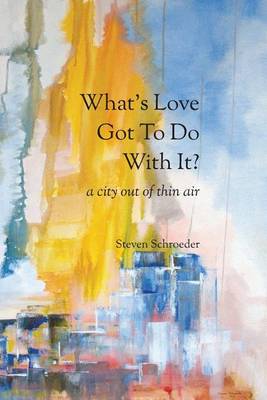 What's Love Got to Do with It? a City Out of Thin Air book
