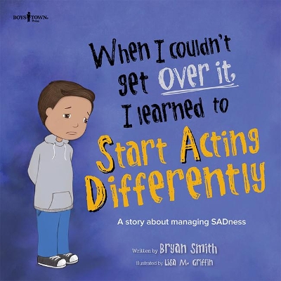 When I Couldn't Get Over It, I Learned to Start Acting Differently book