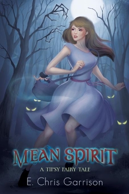 Mean Spirit: A Tipsy Fairy Tale book