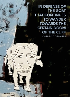 in defense of the goat that continues to wander towards the certain doom of the cliff book