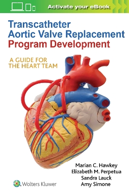Transcatheter Aortic Valve Replacement Program Development: A Guide for the Heart Team book