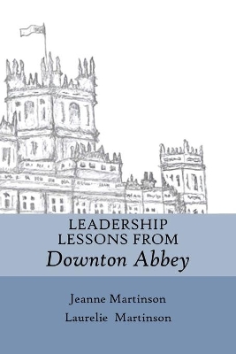 Leadership Lessons From Downton Abbey book