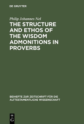 The Structure and Ethos of the Wisdom Admonitions in Proverbs book