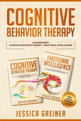 Cognitive Behavior Therapy: 2 Manuscripts: Cognitive Behavior Therapy And Emotional Intelligence book