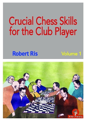 Crucial Chess Skills for the Club Player book