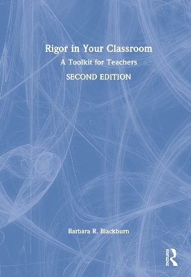 Rigor in Your Classroom: A Toolkit for Teachers by Barbara R. Blackburn