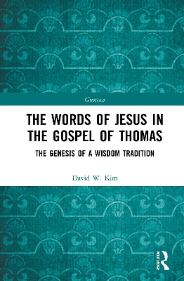 The Words of Jesus in the Gospel of Thomas: The Genesis of a Wisdom Tradition book