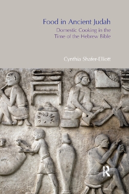 Food in Ancient Judah: Domestic Cooking in the Time of the Hebrew Bible book