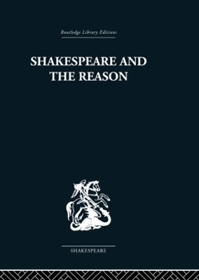 Shakespeare and the Reason by Terence Hawkes