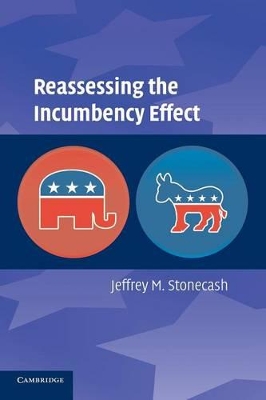 Reassessing the Incumbency Effect by Jeffrey M. Stonecash
