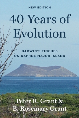 40 Years of Evolution: Darwin's Finches on Daphne Major Island, New Edition by Peter R. Grant