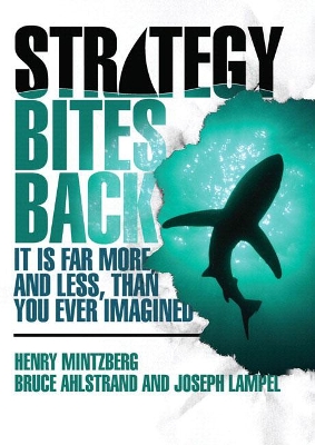 Strategy Bites Back: It Is Far More, and Less, than You Ever Imagined (paperback) book