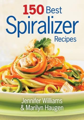 150 Best Spiralizer Recipes book