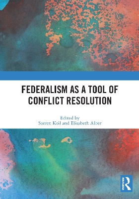 Federalism as a Tool of Conflict Resolution by Soeren Keil