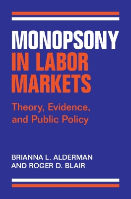 Monopsony in Labor Markets: Theory, Evidence, and Public Policy book