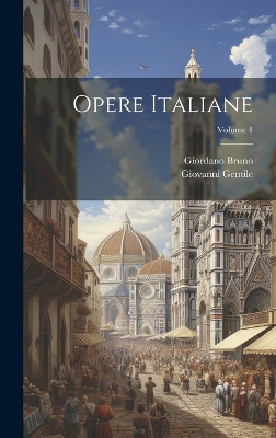 Opere Italiane; Volume 1 by Giordano Bruno
