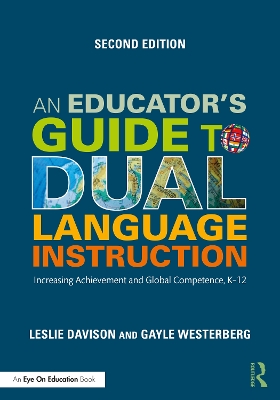 An Educator's Guide to Dual Language Instruction: Increasing Achievement and Global Competence, K–12 by Gayle Westerberg