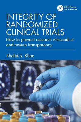 Integrity of Randomized Clinical Trials: How to prevent research misconduct and ensure transparency book