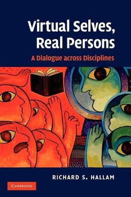 Virtual Selves, Real Persons by Richard S. Hallam