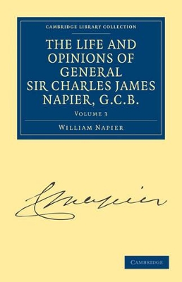 The Life and Opinions of General Sir Charles James Napier, G.C.B. by William Francis Patrick Napier