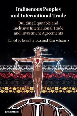 Indigenous Peoples and International Trade: Building Equitable and Inclusive International Trade and Investment Agreements book