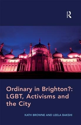 Ordinary in Brighton?: LGBT, Activisms and the City by Kath Browne