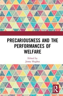 Precariousness and the Performances of Welfare by Jenny Hughes