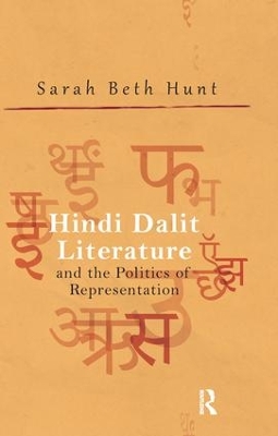 Hindi Dalit Literature and the Politics of Representation by Sarah Beth Hunt